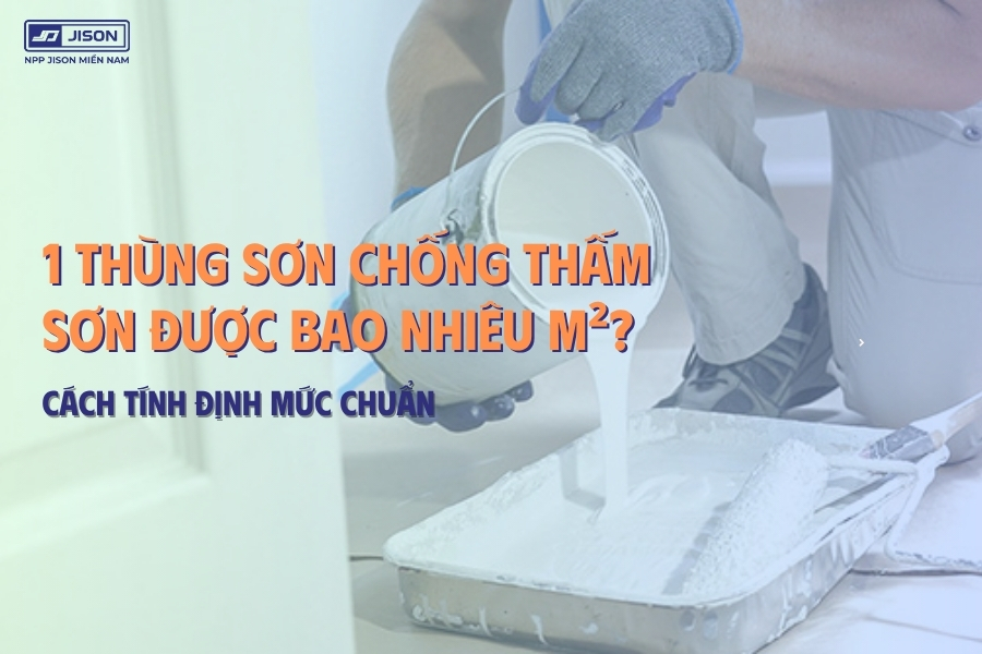1 Thùng Sơn Chống Thấm Sơn Được Bao Nhiêu M²